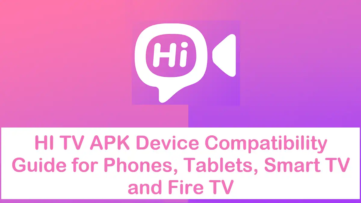 HI TV APK Device Compatibility Guide